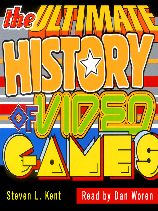 Title details for The Ultimate History of Video Games by Steven L. Kent - Wait list